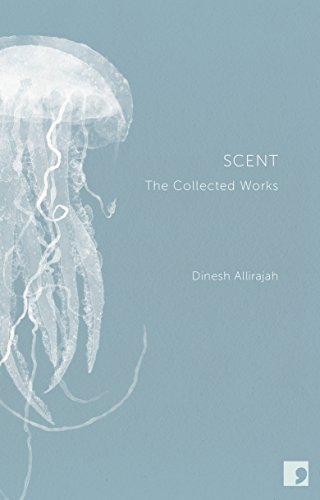 Stock image for Scent: The Collected Works: The Complete Works of Dinesh Allirajah for sale by WorldofBooks