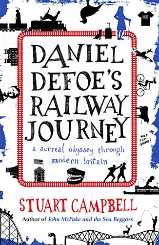 Stock image for Daniel Defoe's Rail Journey: A Surreal Odyssey Through Modern Britain for sale by Wonder Book