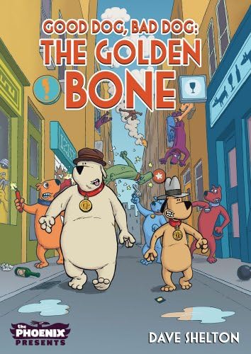 Imagen de archivo de Good Dog Bad Dog: The Golden Bone (The Phoenix Presents): Dave Shelton a la venta por WorldofBooks