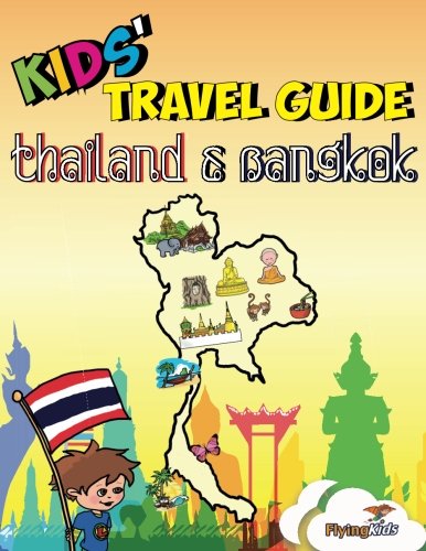 Imagen de archivo de Kids' Travel Guide - Thailand & Bangkok: The fun way to discover Thailand & Bangkok (Kids' Travel Guide Series) a la venta por St Vincent de Paul of Lane County