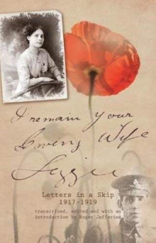 Beispielbild fr I Remain Your Loving Wife Lizzie: Letters in a Skip 1917-1919 zum Verkauf von WorldofBooks