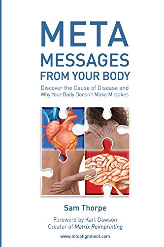 

Meta Messages from Your Body: Discover the Cause of Disease and Why Your Body Doesn't Make Mistakes (Paperback or Softback)