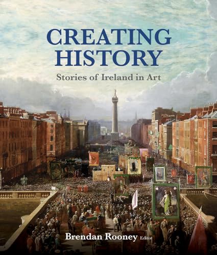 Stock image for Creating History: Stories of Ireland in Art for sale by WorldofBooks