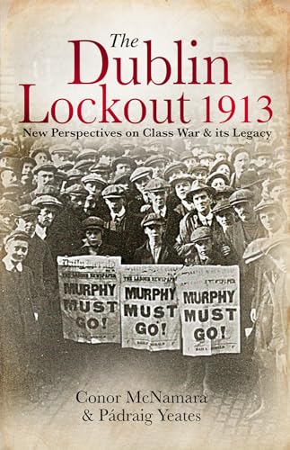 Beispielbild fr The Dublin Lockout 1913 : New Perspectives on Class War and Its Legacy zum Verkauf von Better World Books