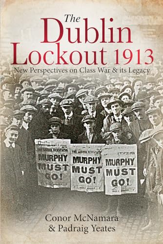 Beispielbild fr The Dublin Lockout, 1913: New Perspective on Class War and its Legacy: New Perspectives on Class War & its Legacy zum Verkauf von WorldofBooks