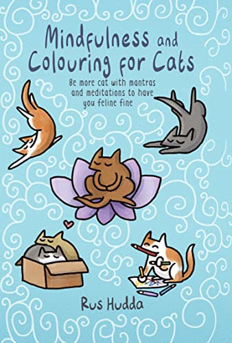 Beispielbild fr Mindfulness and Colouring for Cats: Be more cat with mantras and meditations to have you feline fine zum Verkauf von WorldofBooks