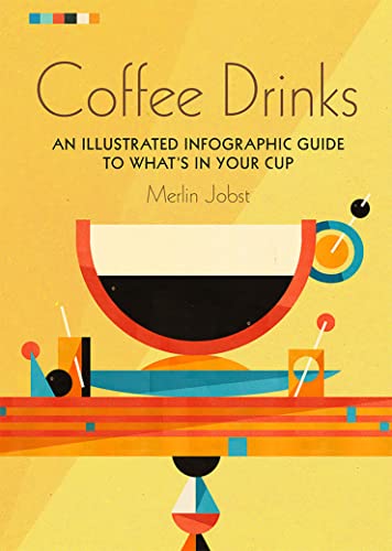 Stock image for Coffee Drinks: An illustrated infographic guide to what's in your cup for sale by BooksRun