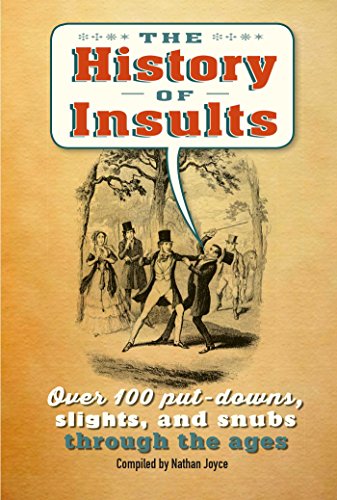 Beispielbild fr The History of Insults: Over 100 put-downs, slights, and snubs through the ages zum Verkauf von WorldofBooks