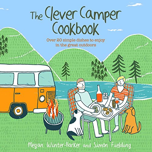 Stock image for The Clever Camper Cookbook: Over 20 Simple Dishes to Enjoy in the Great Outdoors for sale by ThriftBooks-Dallas