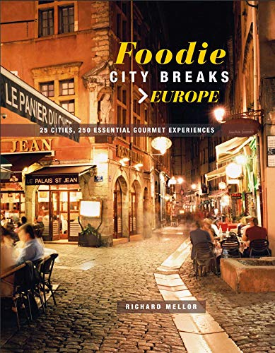 Stock image for Foodie City Breaks: Europe: 25 cities, 250 essential eating experiences for sale by WorldofBooks