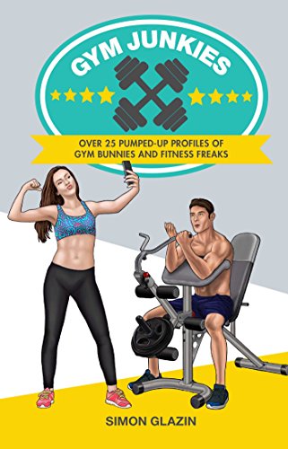 9781911026501: Gym Junkies: Over 25 pumped-up profiles of gym bunnies and fitness freaks