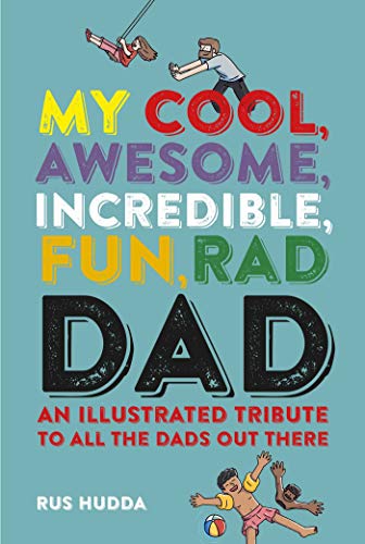 Beispielbild fr My Cool, Awesome, Incredible, Fun, Rad Dad: An illustrated tribute to all the dads out there zum Verkauf von WorldofBooks