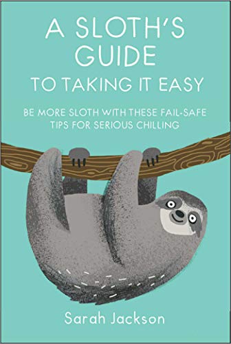 Imagen de archivo de A Sloth's Guide to Taking It Easy: Be more sloth with these fail-safe tips for serious chilling a la venta por SecondSale