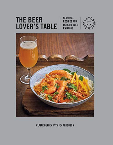 Stock image for The Beer Lover's Table : Seasonal Recipes and Modern Beer Pairings for sale by Better World Books