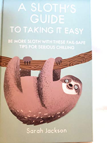 Beispielbild fr A SLOTHS GUIDE TO TAKING IT EASY zum Verkauf von SecondSale