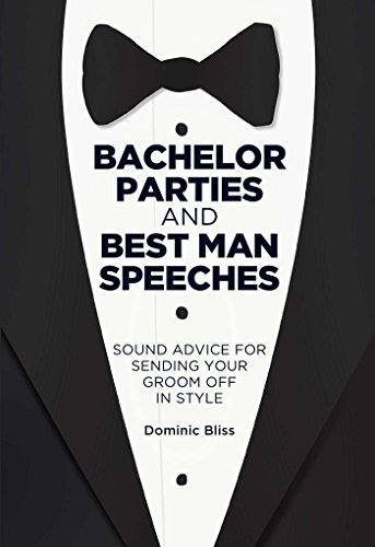 Stock image for Bachelor Parties and Best Man Speeches: Sound advice for sending your groom off in style for sale by HPB-Ruby