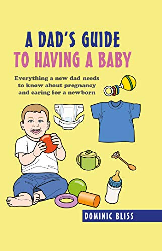 Beispielbild fr A Dad's Guide to Having a Baby zum Verkauf von Blackwell's