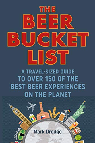 Stock image for The Beer Bucket List: A travel-sized guide to over 150 of the best beer experiences on the planet for sale by ZBK Books