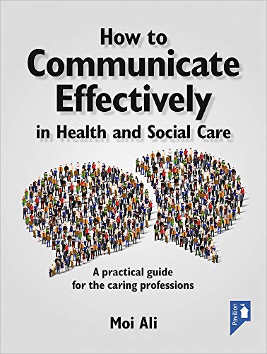 Beispielbild fr How to Communicate Effectively in Health and Social Care: A Practical Guide for the Caring Professions zum Verkauf von WorldofBooks