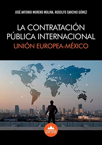 Stock image for La Contratacin Pblica Internacional: Unin Europea-Mxico (Spanish Edition) for sale by GF Books, Inc.