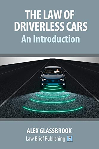 Stock image for The Law of Driverless Cars: An Introduction for sale by Alplaus Books