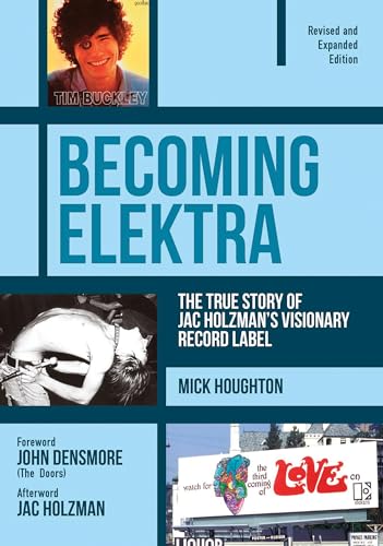 Stock image for Becoming Elektra: The True Story of Jac Holzman's Visionary Record Label (Revised & Expanded Edition) for sale by Revaluation Books