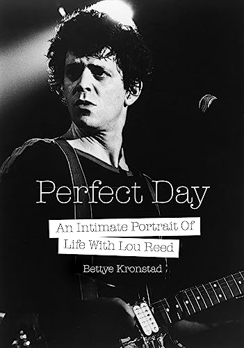 Stock image for Perfect Day: An Intimate Portrait Of Life With Lou Reed for sale by Big River Books