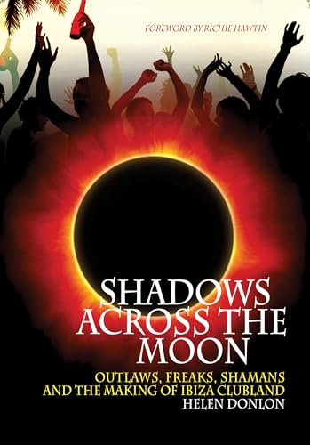 Beispielbild fr Shadows Across The Moon: Outlaws, Freaks, Shamans, And The Making Of Ibiza Clubland zum Verkauf von HPB-Ruby