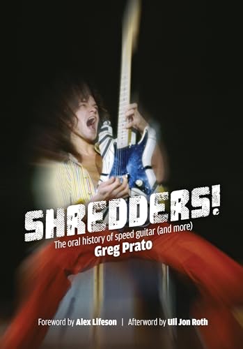 Beispielbild fr Shredders!: The Oral History Of Speed Guitar (And More) zum Verkauf von Half Price Books Inc.