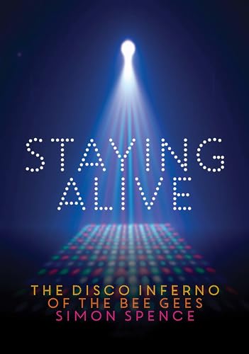 Stock image for Staying Alive : The Disco Inferno of the Bee Gees for sale by Better World Books