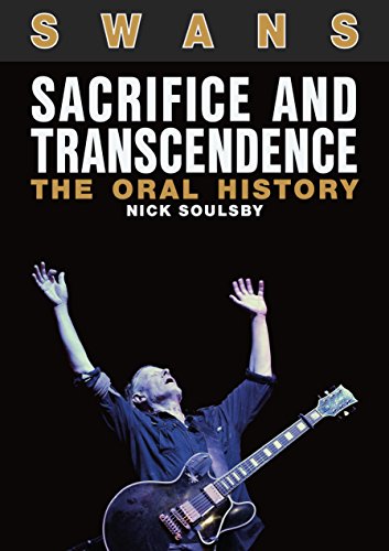 Beispielbild fr Swans: Sacrifice And Transcendence: The Oral History zum Verkauf von Ebooksweb