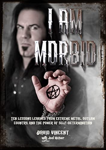 Stock image for I Am Morbid: Ten Lessons Learned From Extreme Metal, Outlaw Country, And The Power Of Self-Determination for sale by Half Price Books Inc.