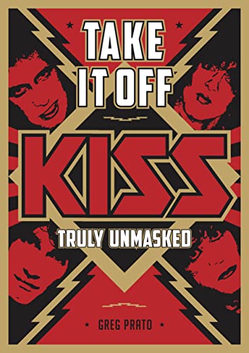 Beispielbild fr Take It Off: KISS Truly Unmasked zum Verkauf von WorldofBooks