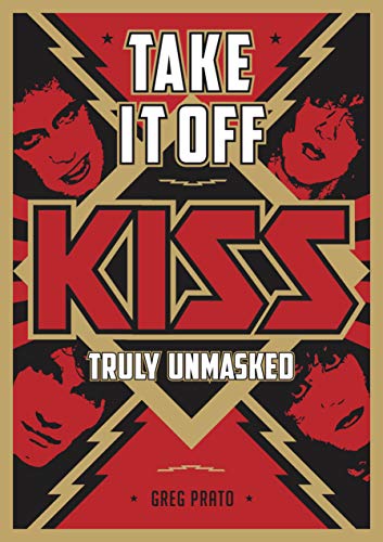 Stock image for Take It Off: KISS Truly Unmasked for sale by Bookmans