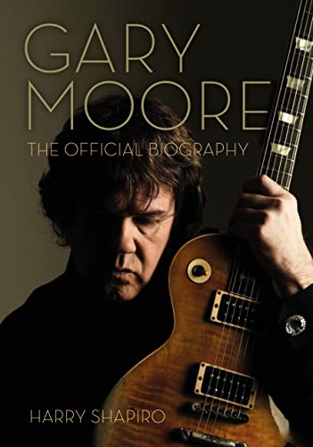 Beispielbild fr Gary Moore: The Official Biography zum Verkauf von WorldofBooks