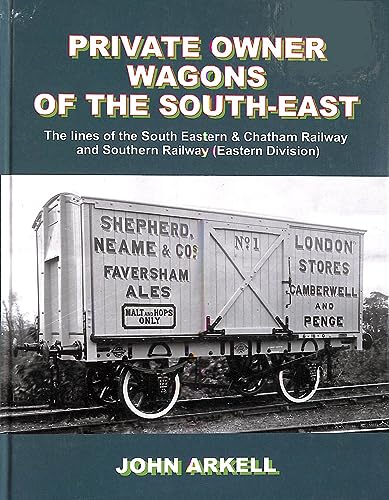 Beispielbild fr Private Owner Wagons of the South East: The Lines of the South Eastern & Chatham Railway and Southern Railway (Eastern Division) zum Verkauf von WeBuyBooks