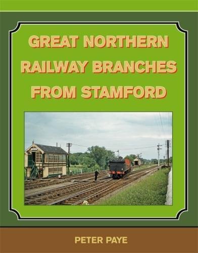 Beispielbild fr Great Northern Railway Branches from Stamford zum Verkauf von WorldofBooks