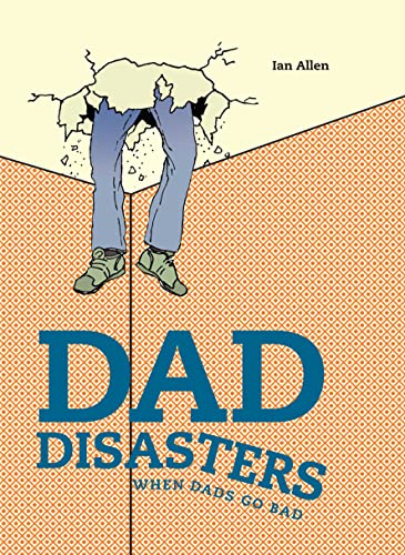 Stock image for Dad Disasters: When Dads Go Bad for sale by WorldofBooks