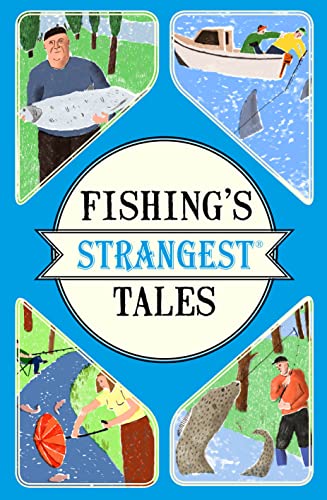 Imagen de archivo de Fishing's Strangest Tales : Extraordinary but True Stories from over Two Hundred Years of Angling History a la venta por Better World Books