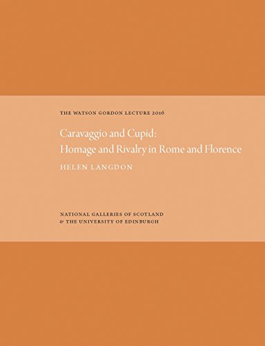 9781911054146: The Watson Gordon Lecture 2016: Caravaggio and Cupid: Homage and Rivalry in Rome and Florence (The Watson Gordon Lecture: Caravaggio and Cupid: Homage and Rivalry in Rome and Florence)