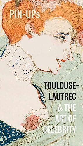 Beispielbild fr Pin-Ups: Toulouse-Lautrec and the Art of Celebrity zum Verkauf von Books From California