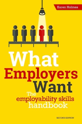 Beispielbild fr What Employers Want: The school and college leaver's guide to finding and getting a job - don't look for work without it!: The Employability Skills Handbook zum Verkauf von WorldofBooks