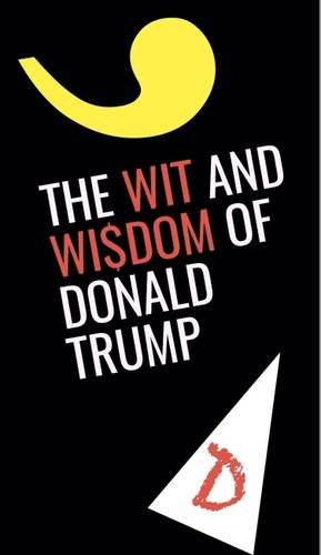 Beispielbild fr The Wit and Wisdom of Donald Trump zum Verkauf von Reuseabook