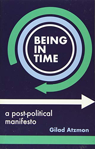 Beispielbild fr Being in Time: A Post-Political Manifesto zum Verkauf von AwesomeBooks