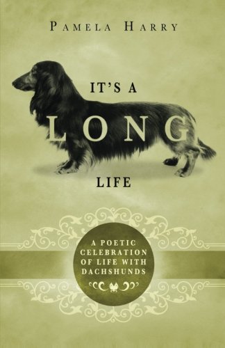 Imagen de stock para It's A Long Life: A Poetic Celebration Of Life With Dachshunds