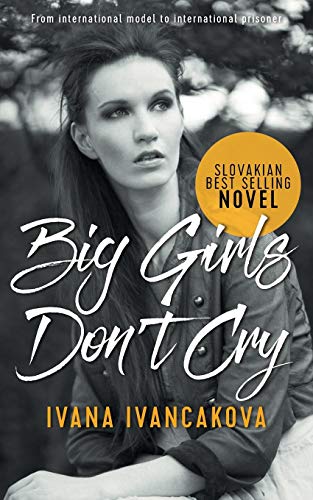 Stock image for Big Girls Don't Cry: A true story, from catwalk to prison. for sale by WorldofBooks