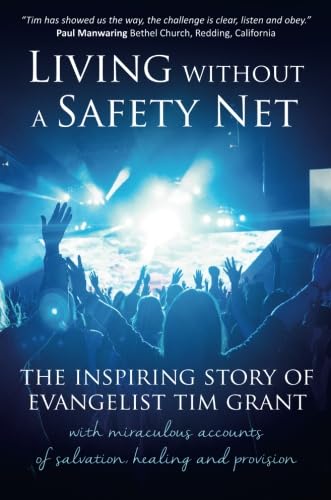 Stock image for Living Without a Safety Net: The inspiring story of evangelist Tim Grant (True Stories) for sale by AwesomeBooks