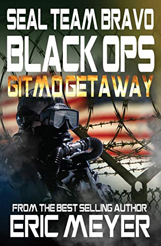 Stock image for Seal Team Bravo: Black Ops - Gitmo Getaway for sale by ThriftBooks-Dallas