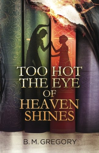 Imagen de archivo de Too Hot the Eye of Heaven Shines a la venta por Revaluation Books
