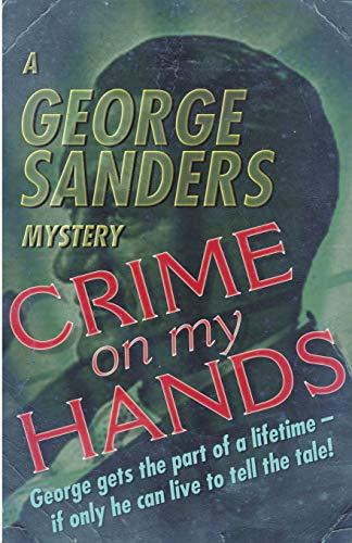 Beispielbild fr Crime on My Hands : A George Sanders Mystery zum Verkauf von Better World Books